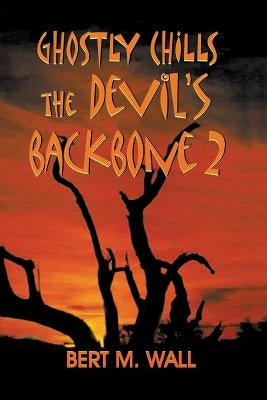 Ghostly Chills: The Devil's Backbone 2 by Wall, Bert M.