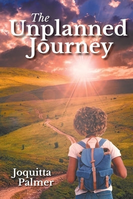 The Unplanned Journey by Palmer, Joquitta