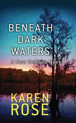 Beneath Dark Waters by Rose, Karen