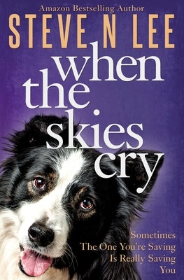 When The Skies Cry by Lee, Steve N.