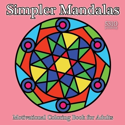 Simpler Mandalas: Motivational Coloring Book for Adults by Williams, Alex