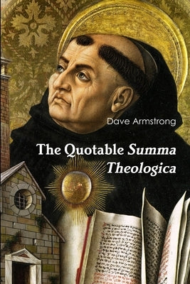 The Quotable Summa Theologica by Armstrong, Dave