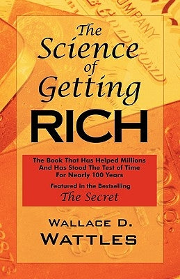 The Science of Getting Rich: As Featured in the Best-Selling 'The Secret by Rhonda Byrne' by Wattles, Wallace D.