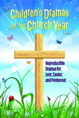 Children's Dramas for the Church Year: Reproducible Dramas for Lent, Easter, and Pentecost by Miller, Linda Ray