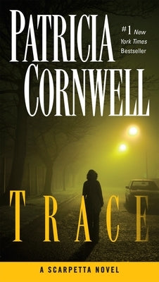 Trace: Scarpetta (Book 13) by Cornwell, Patricia