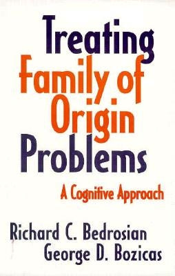 Treating Family of Origin Problems: A Cognitive Approach by Bedrosian, Richard C.