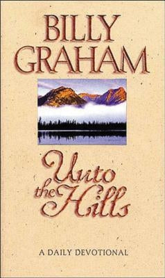 Unto the Hills: A Daily Devotional by Graham, Billy