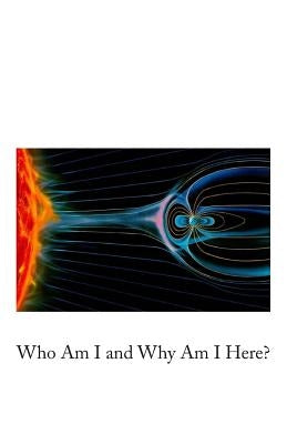 Who Am I and Why Am I Here? by Tnt