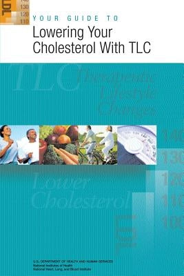 Your Guide to Lowering Your Cholesterol With TLC by Health, National Institutes of