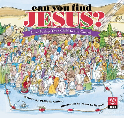 Can You Find Jesus?: Introducing Your Child to the Gospel by Gallery, Philip D.