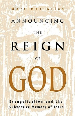 Announcing the Reign of God by Arias, Mortimer