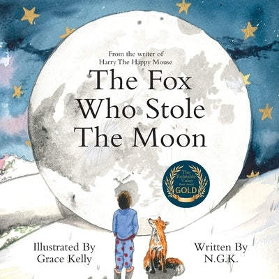 The Fox Who Stole The Moon by K, N. G.