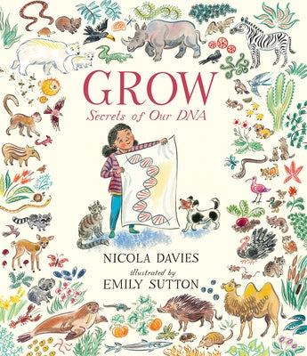 Grow: Secrets of Our DNA by Davies, Nicola