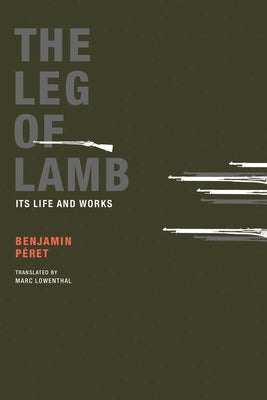 The Leg of Lamb: Its Life and Works by P&#195;&#169;ret, Benjamin