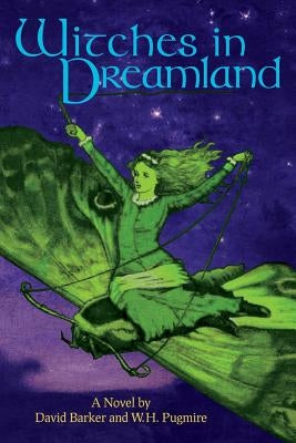 Witches in Dreamland: A Novel by David Barker and W. H. Pugmire by Barker, David