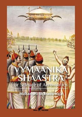 Vymaanika Shaastra: or Science of Aeronautics by Bharadwaaja, Maharishi