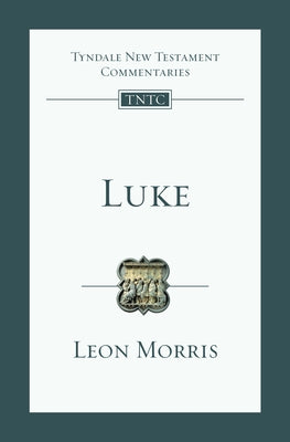 Luke: An Introduction and Commentary Volume 3 by Morris, Leon L.