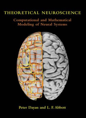 Theoretical Neuroscience: Computational and Mathematical Modeling of Neural Systems by Dayan, Peter