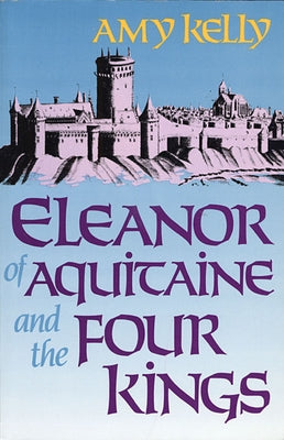 Eleanor of Aquitaine and the Four Kings by Kelly, Amy