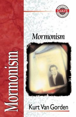 Mormonism by Van Gorden, Kurt