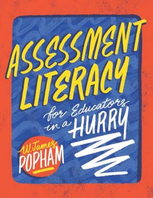 Assessment Literacy for Educators in a Hurry by Popham, W. James