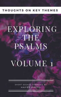 Exploring The Psalms: Volume 1 - Thoughts on Key Themes by Press, Hayes