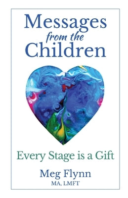 Messages from the Children: Every Stage is a Gift by Flynn, Meg