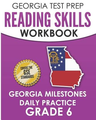 GEORGIA TEST PREP Reading Skills Workbook Georgia Milestones Daily Practice Grade 6: Preparation for the Georgia Milestones English Language Arts Test by Hawas, G.