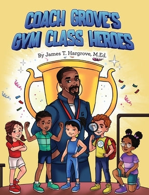 Coach Grove's Gym Class Heroes by Hargrove, James T.