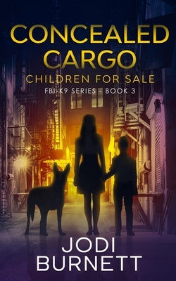 Concealed Cargo: Children for Sale by Burnett, Jodi