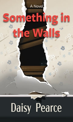 Something in the Walls by Pearce, Daisy