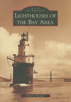 Lighthouses of the Bay Area by Veronico, Betty S.