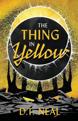 The Thing in Yellow by Neal, D. T.