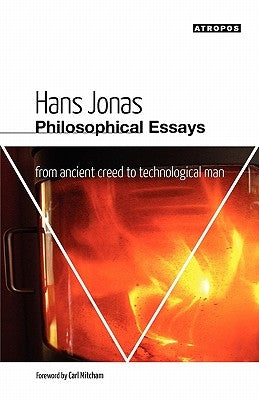 Philosophical Essays: From Ancient Creed to Technological Man by Jonas, Hans