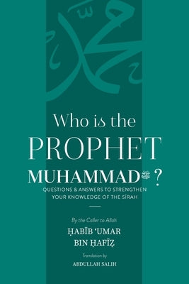 Who is the Prophet Muhammad by Bin Hafiz, Habib Umar