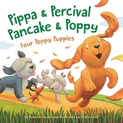 Pippa and Percival, Pancake and Poppy: Four Peppy Puppies by Diesen, Deborah