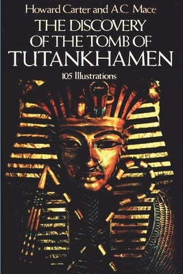 The Discovery of the Tomb of Tutankhamen by Carter, Howard
