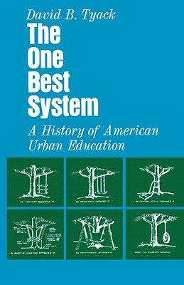 The One Best System: A History of American Urban Education by Tyack, David B.