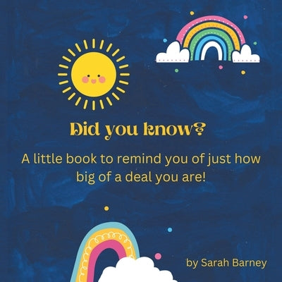 Did You Know?: A Little Book to Remind You of Just How Big of a Deal You Are! by Barney, Sarah