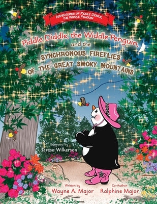 Piddle Diddle, the Widdle Penguin, and the Synchronous Fireflies of the Great Smoky Mountains by Major, Wayne a.