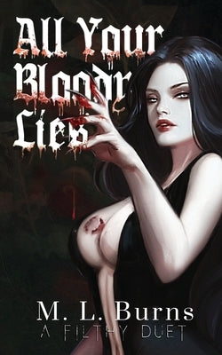 All Your Bloody Lies by Burns, M. L.