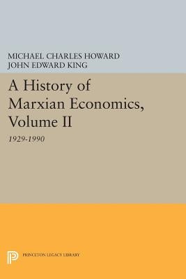 A History of Marxian Economics, Volume II: 1929-1990 by Howard, Michael Charles