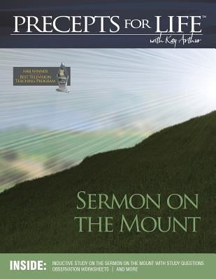 Sermon on the Mount (Precepts For Life Program Study Companion) by Arthur, Kay