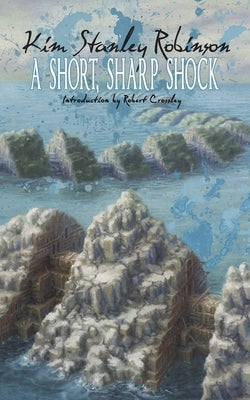 A Short, Sharp Shock by Robinson, Kim Stanley