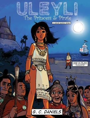 Uleyli-The Princess & Pirate (A Junior Graphic Novel): Based on the true story of Florida's Pocahontas by Daniels, G. C.