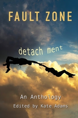 Fault Zone: Detachment by California Writers Club, Sf Peninsula