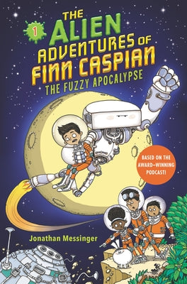 The Alien Adventures of Finn Caspian #1: The Fuzzy Apocalypse by Messinger, Jonathan