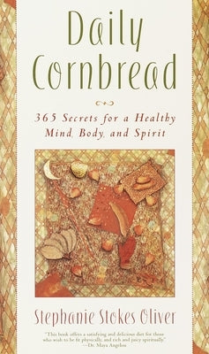 Daily Cornbread: 365 Ingredients for a Healthy Mind, Body and Soul by Oliver, Stephanie Stokes