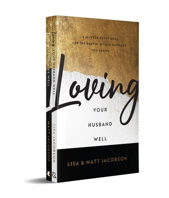 Loving Your Husband/Wife Well Bundle: A 52-Week Devotional for the Deeper, Richer Marriage You Desire by Jacobson, Matt