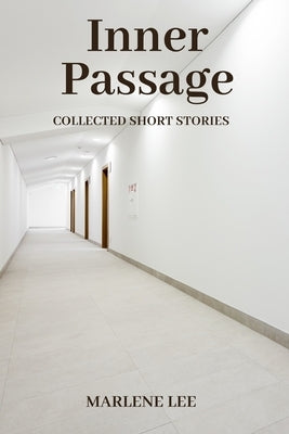 Inner Passage: Collected Short Stories by Lee, Marlene